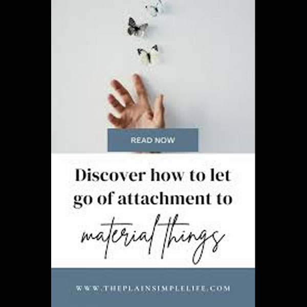 How to become less attached to material possessions