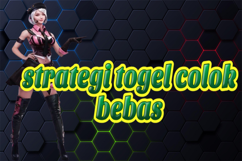 Strategi Togel Colok Bebas: Cara Menang Efektif untuk Pemula